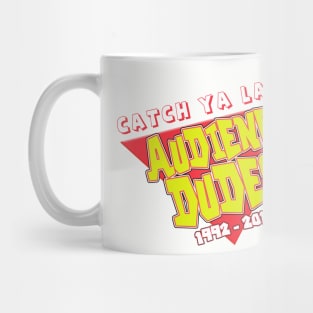 Catch Ya Later, Audience Dudes! Mug